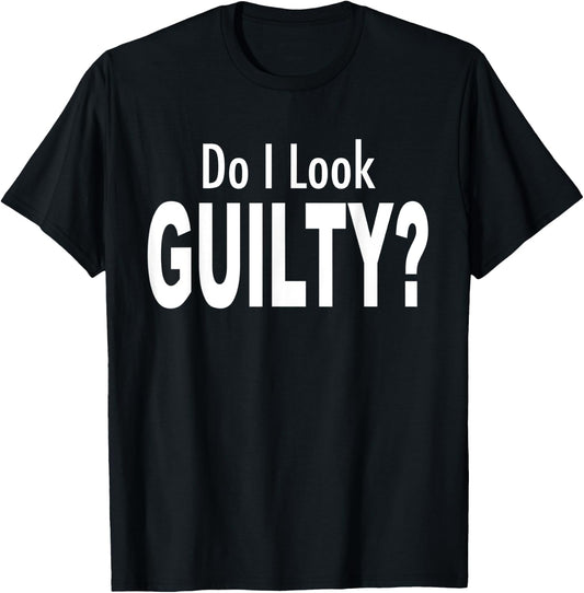 Do I Look Guilty? T-Shirt - T-Shirt | Black