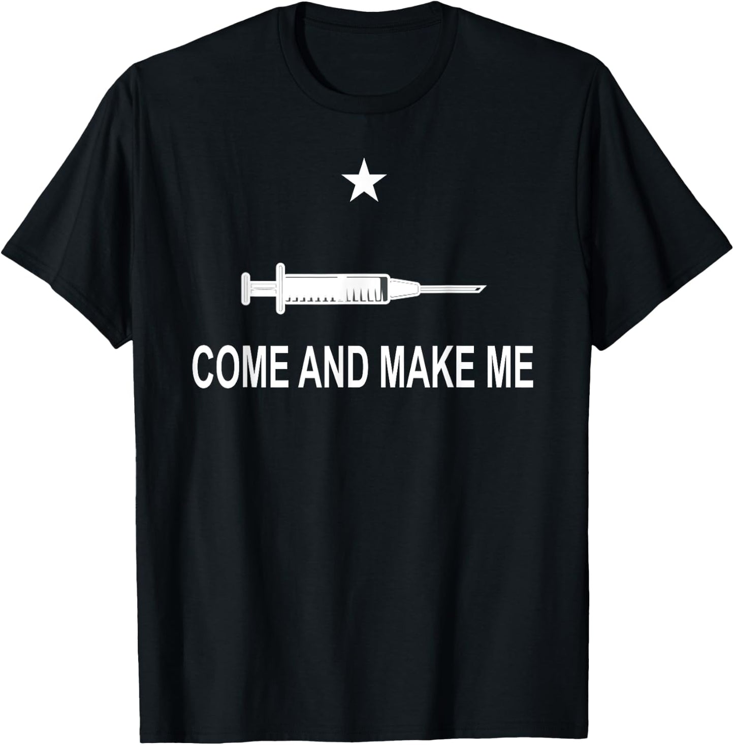 Funny Anti Vaccine Mandate Come And Make Me No Forced Vax T-Shirt - T-Shirt | Black