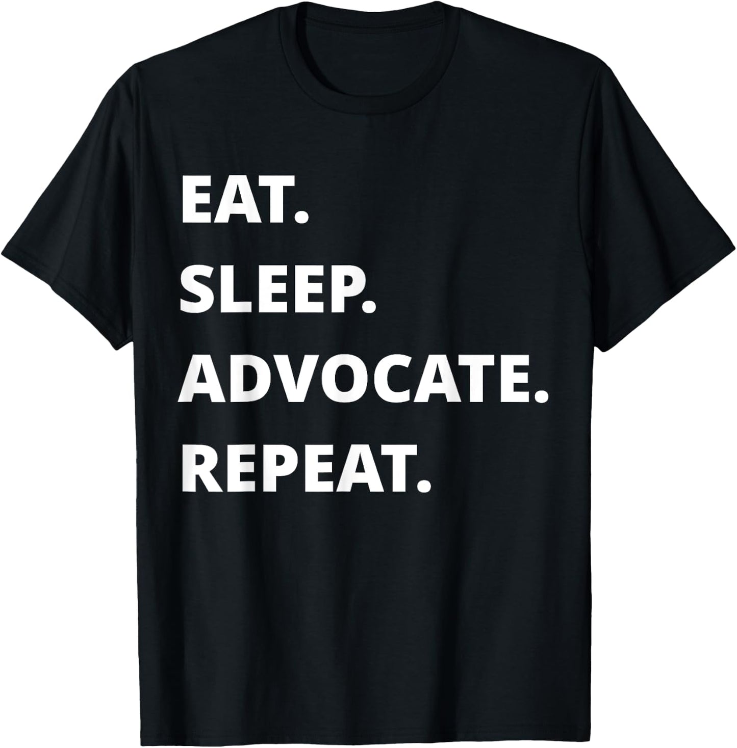 Eat Sleep Advocate Repeat T-Shirt - T-Shirt | Black