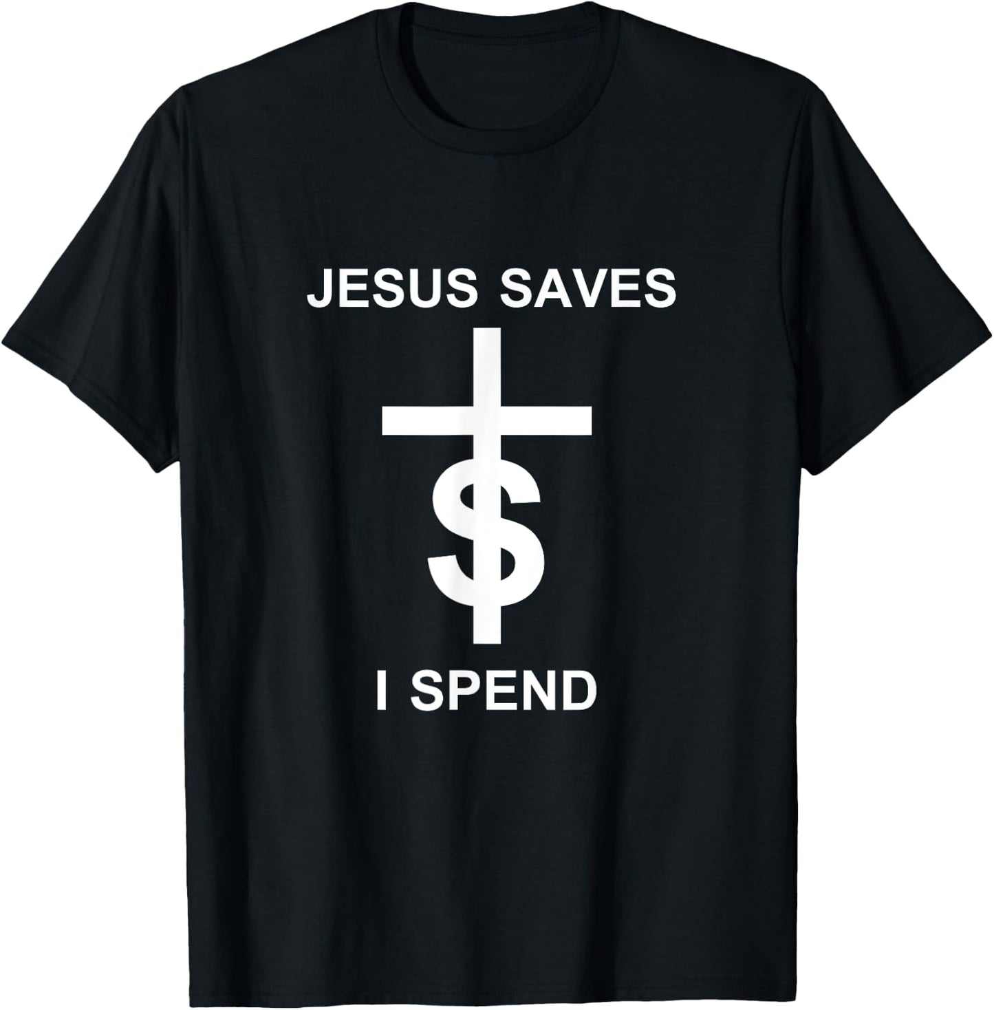 Jesus saves I spend T-Shirt - T-Shirt | Black