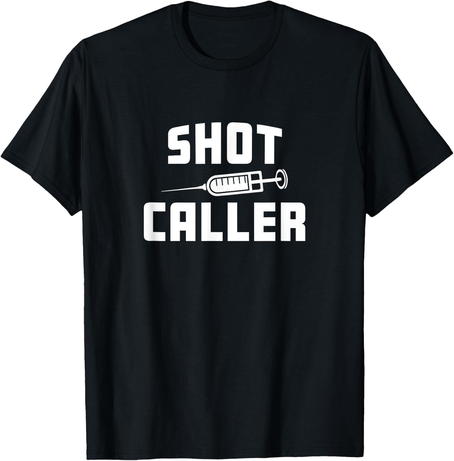 Funny Nursing Nurse Shot Caller Doctor Hospital Worker T-Shirt - T-Shirt | Black
