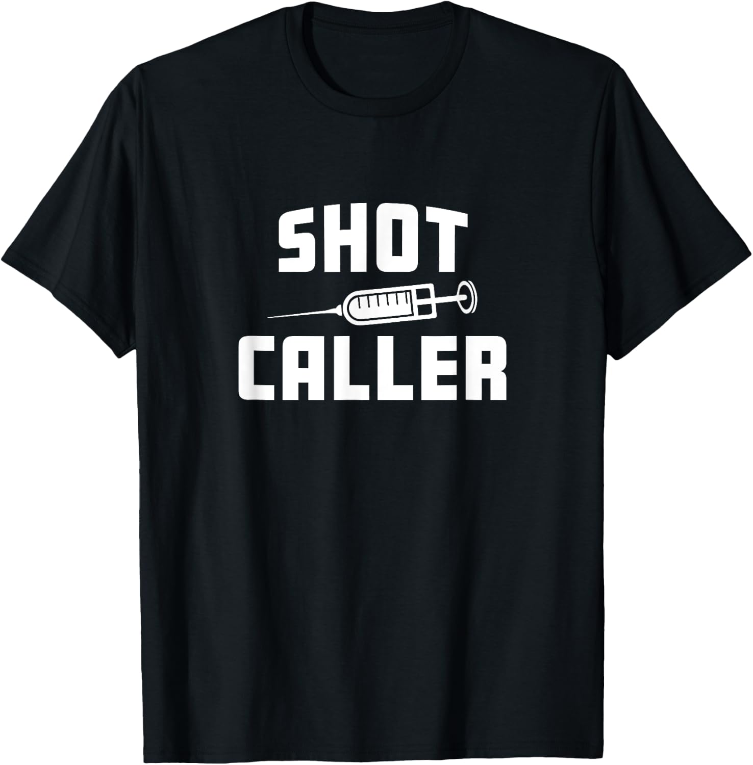Funny Nursing Nurse Shot Caller Doctor Hospital Worker T-Shirt - T-Shirt | Black