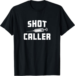 Funny Nursing Nurse Shot Caller Doctor Hospital Worker T-Shirt - T-Shirt | Black