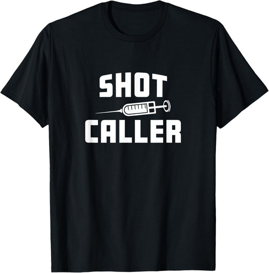 Funny Nursing Nurse Shot Caller Doctor Hospital Worker T-Shirt - T-Shirt | Black