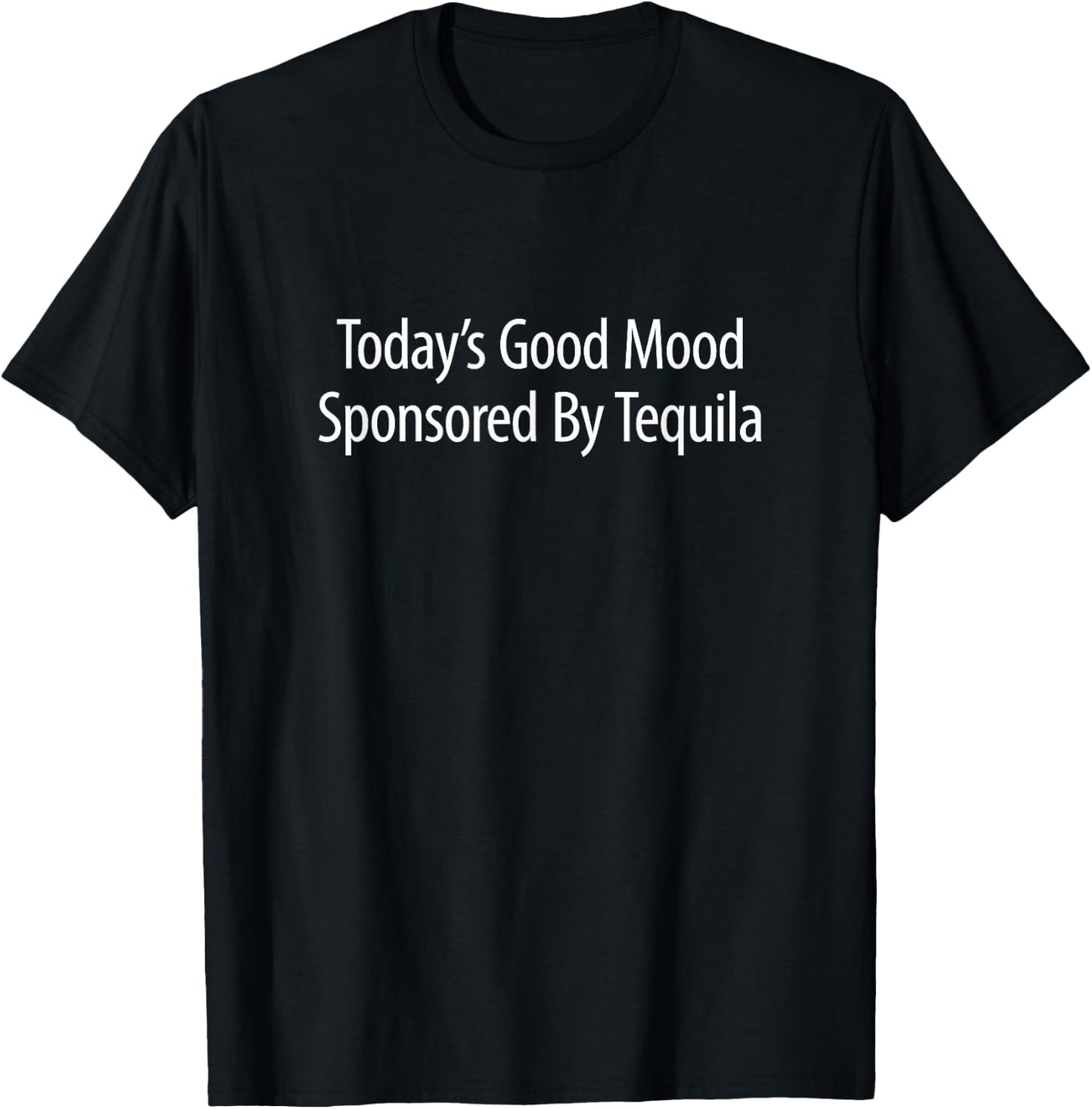 Today's Good Mood Sponsored By Tequila T-Shirt - T-Shirt | Black