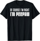 I'm Right I'm Peepaw Southern Stubborn Grandpa T-Shirt - T-Shirt | Black
