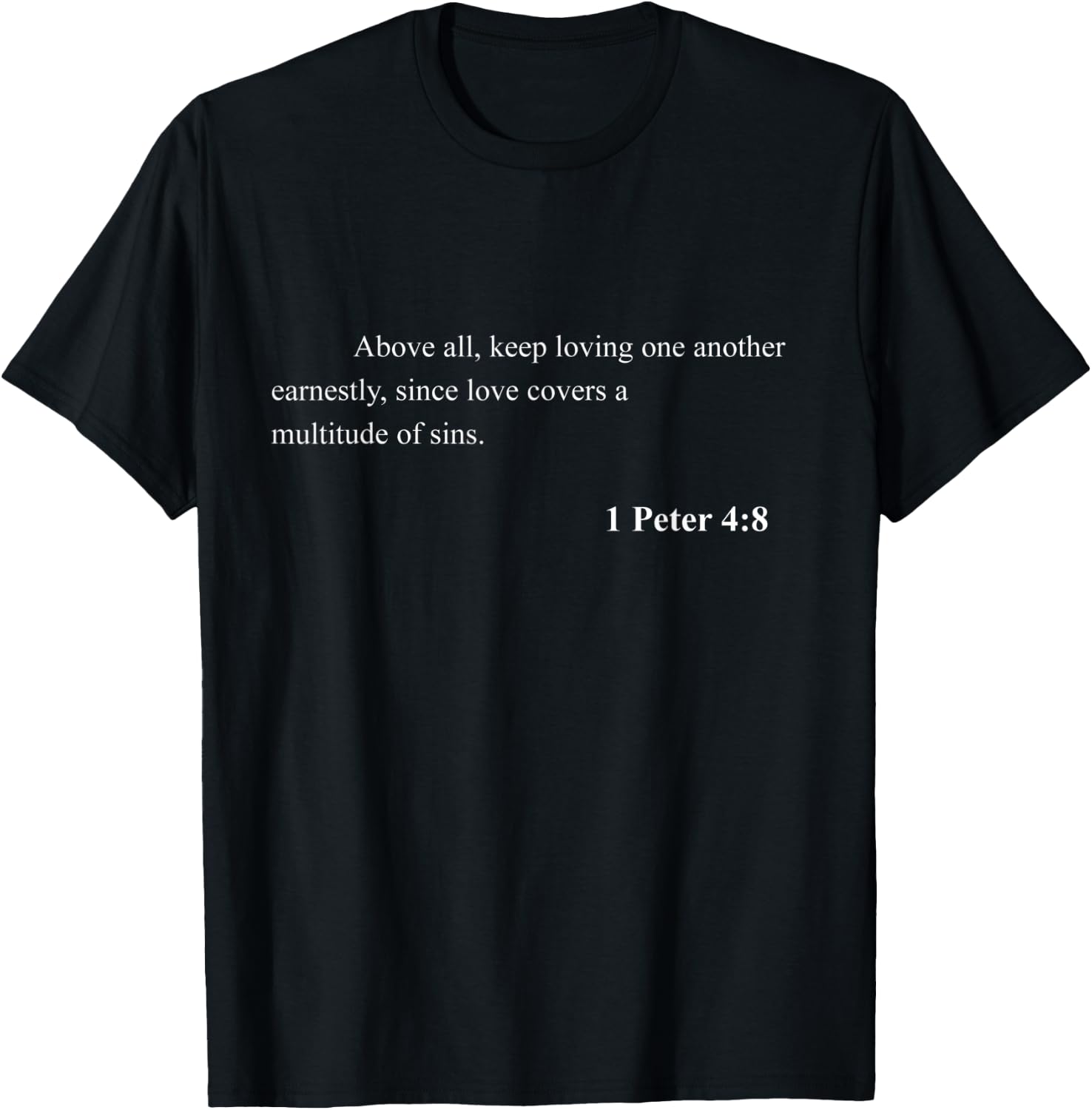 Bible Verse 1 Peter 4:8 Christian Jesus Psalm Scripture T-Shirt - T-Shirt | Black