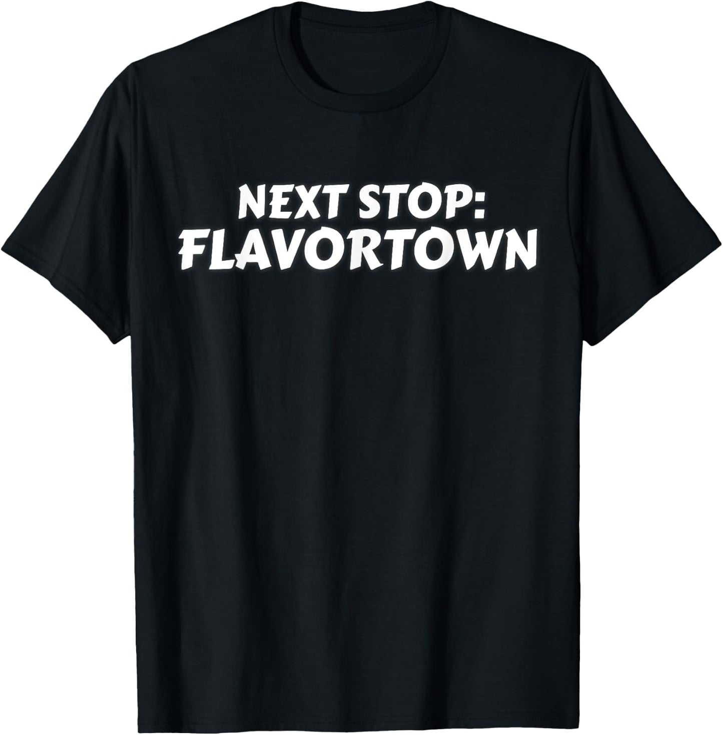 Next Stop: Flavortown American Food Flavor Town Gift T Shirt T-Shirt - T-Shirt | Black