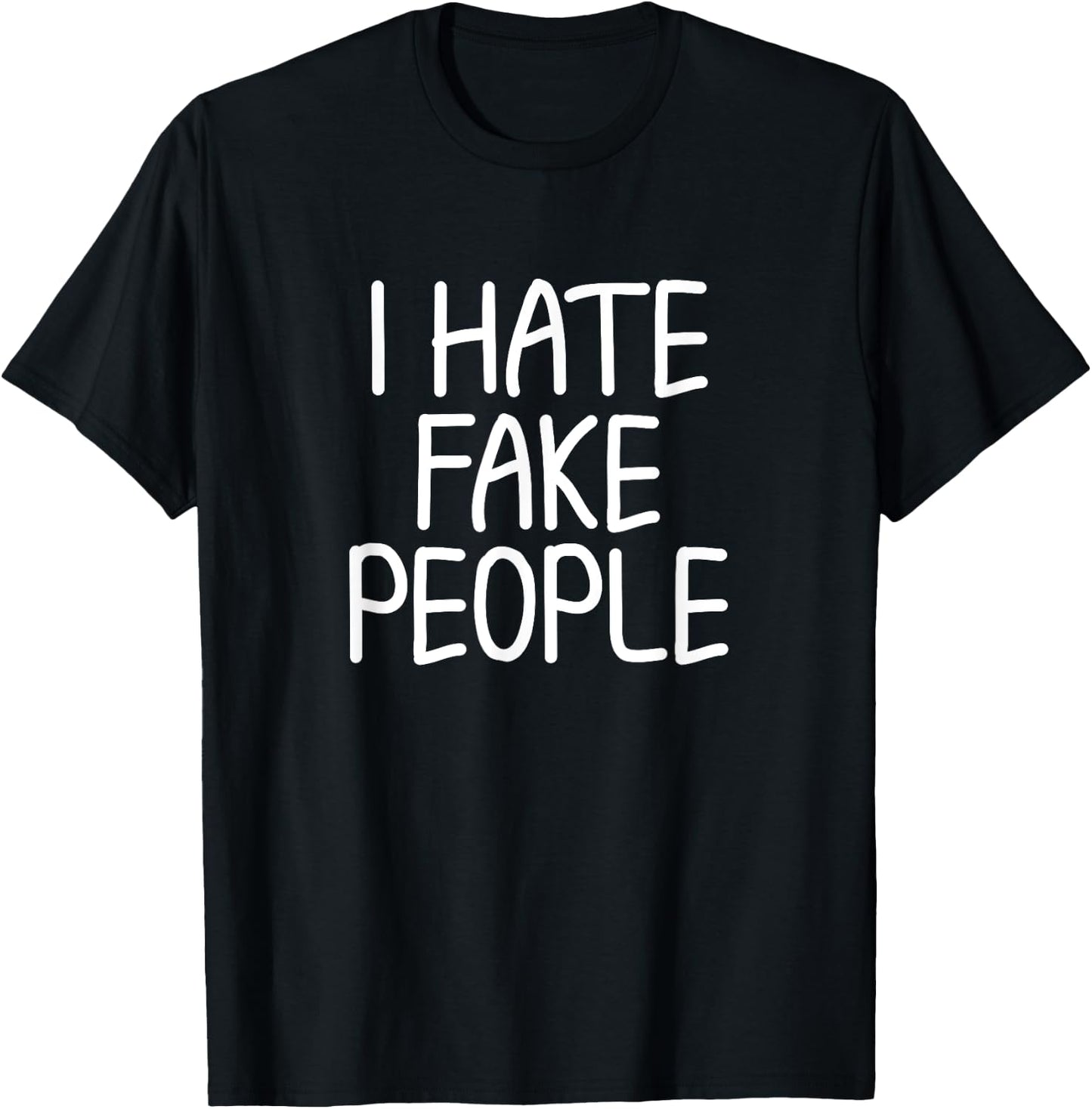 Funny Sayings I Hate Fake People Joke Sarcastic T-Shirt - T-Shirt | Black