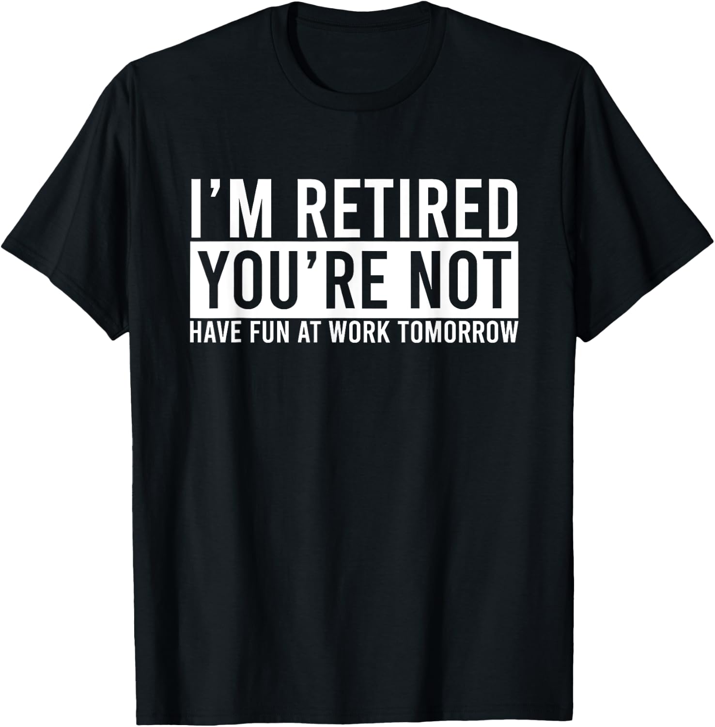 Humorous Retirement Gift Funny Retirement T-Shirt - T-Shirt | Black