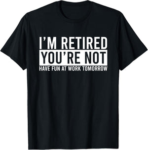Humorous Retirement Gift Funny Retirement T-Shirt - T-Shirt | Black