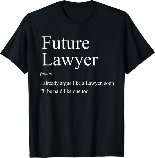 Funny Future Lawyer Gift Law School Graduate Attorney T-Shirt - T-Shirt | Black