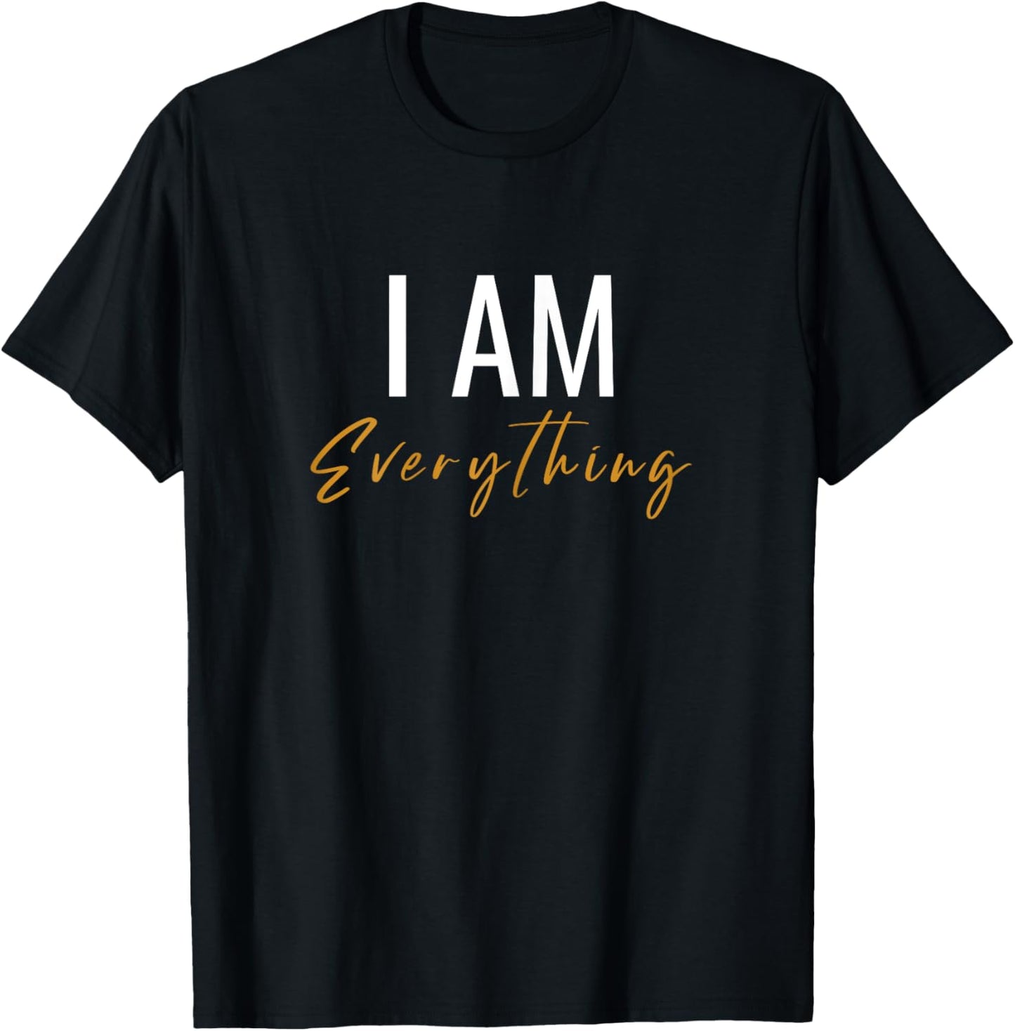 I Have Everything I Need I Am Everything Couples Matching T-Shirt - T-Shirt | Black