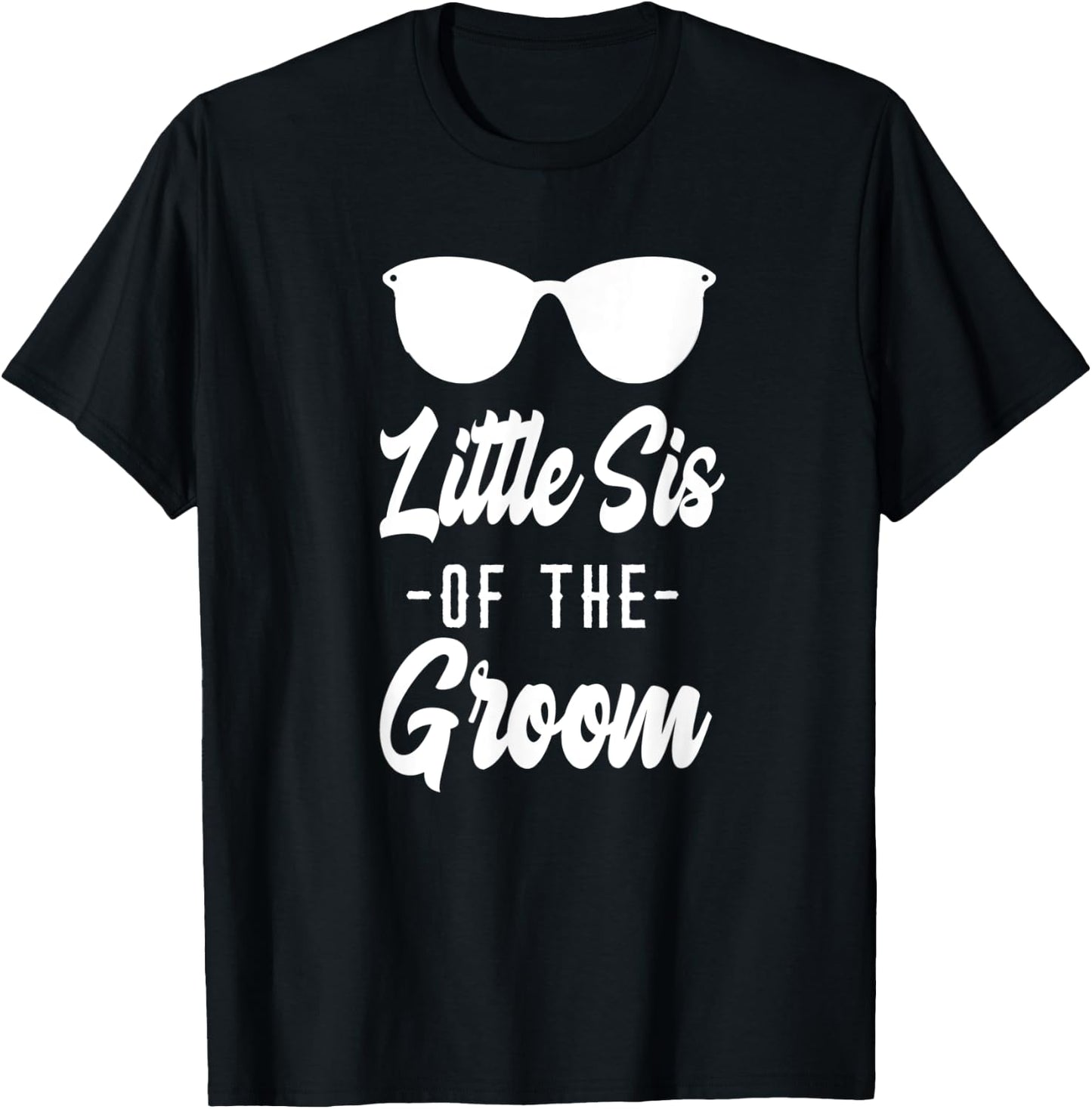 Sister of the Groom - Funny Sunglasses Little Sister T-Shirt - T-Shirt | Black