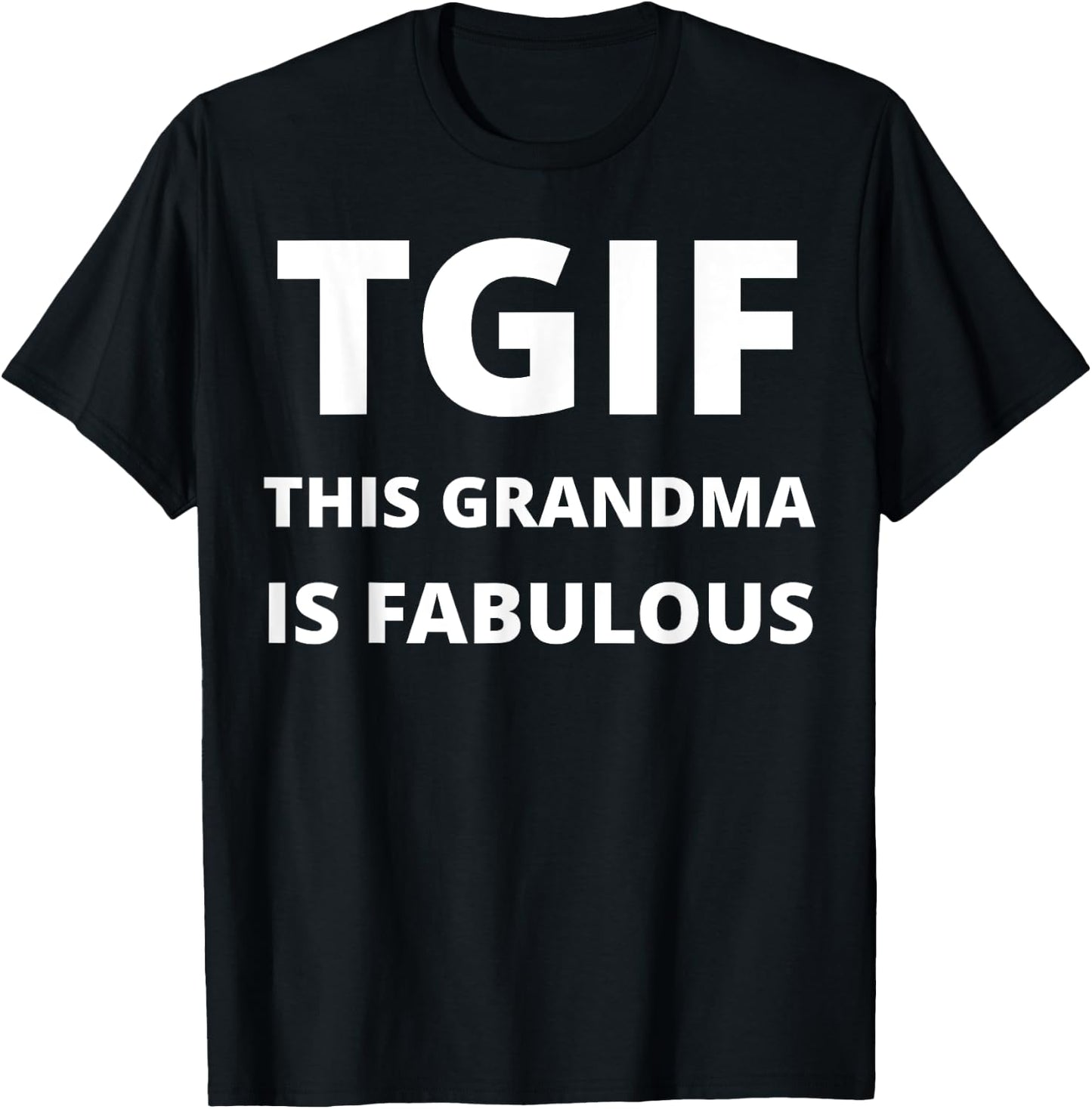 TGIF - This Grandma Is Fabulous - Funny T-Shirt - T-Shirt | Black