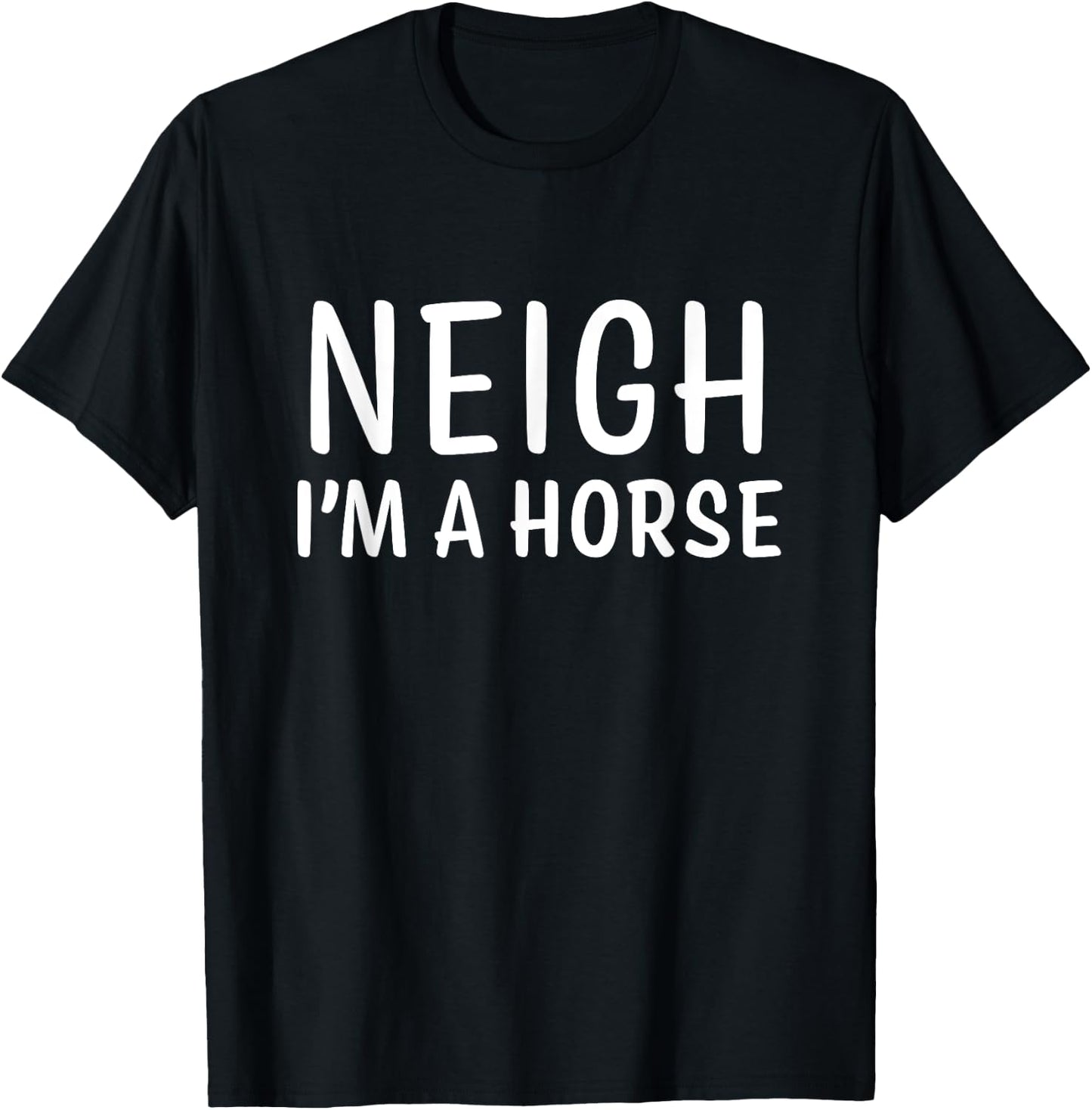 Neigh I'm a Horse Simple Funny Halloween Costume T-Shirt - T-Shirt | Black