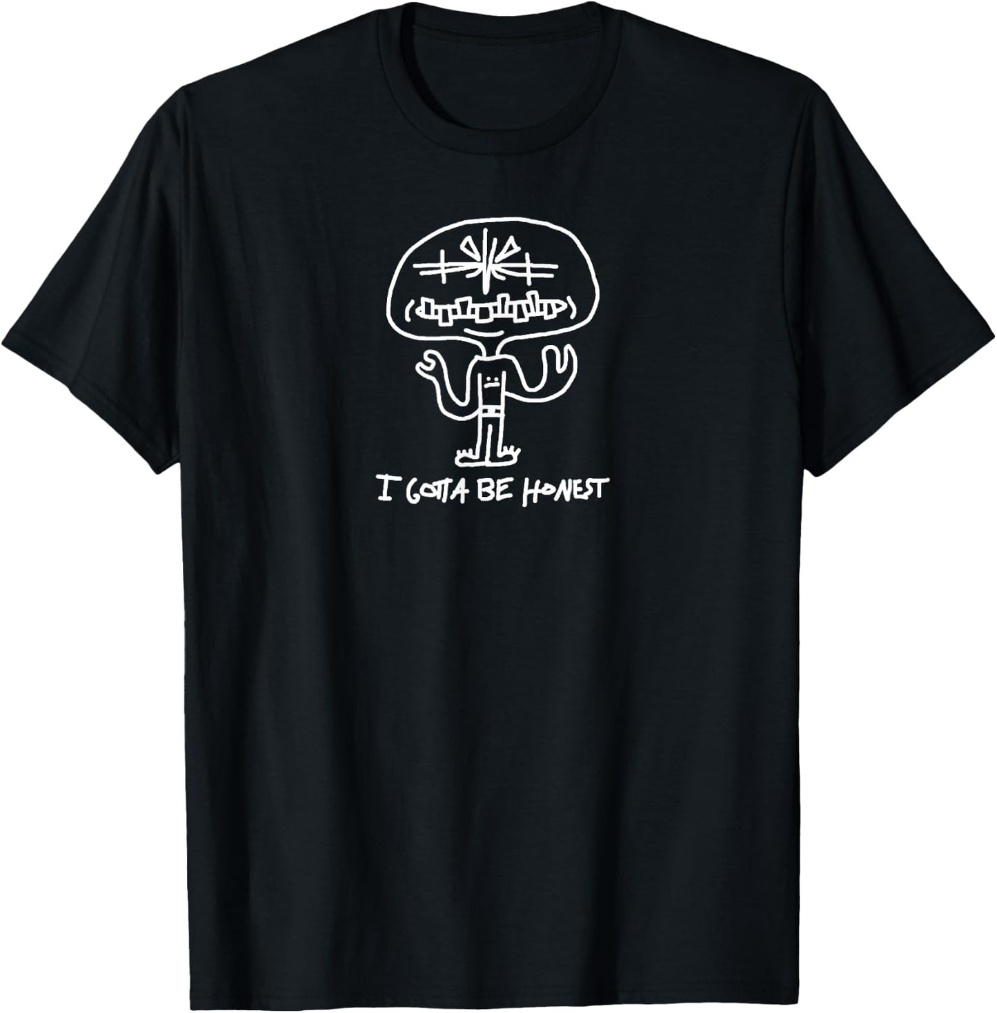 I Gotta Be Honest T-Shirt - T-Shirt | Black
