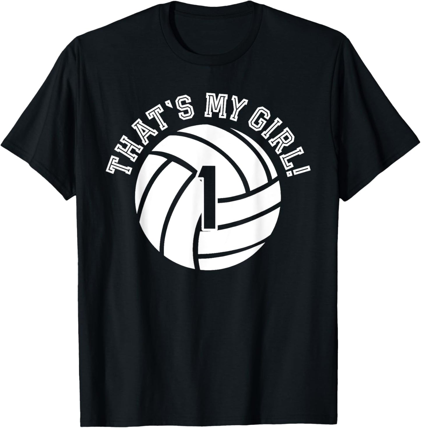 1 Volleyball Player That's My Girl Cheer Mom Dad Team Coach T-Shirt - T-Shirt | Black