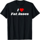 I love Fat Asses with a red heart T-Shirt - T-Shirt | Black