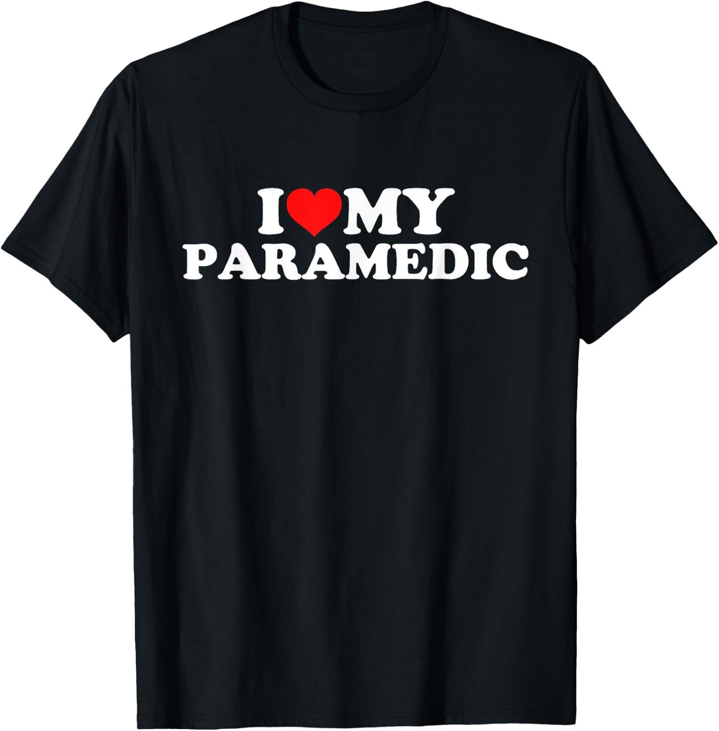 I Love My Paramedic T-Shirt - T-Shirt | Black