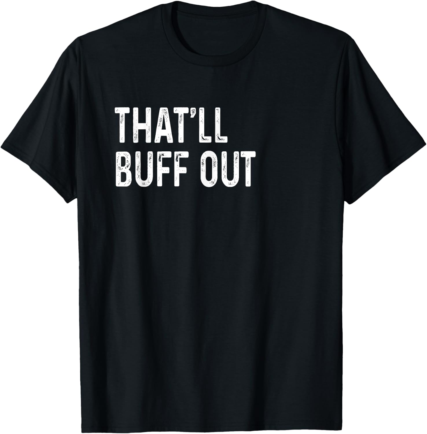 That'll Buff Out Fix Body Classic Cars Funny Garage Mechanic T-Shirt - T-Shirt | Black