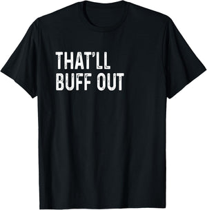 That'll Buff Out Fix Body Classic Cars Funny Garage Mechanic T-Shirt - T-Shirt | Black
