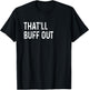 That'll Buff Out Fix Body Classic Cars Funny Garage Mechanic T-Shirt - T-Shirt | Black