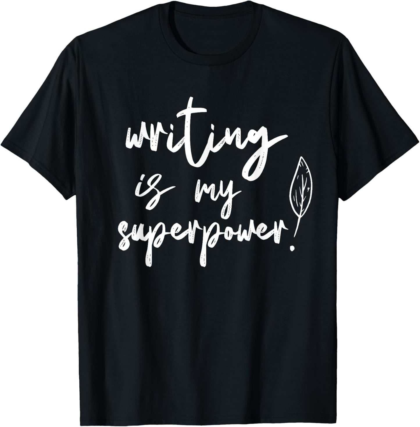 Writing Is My Superpower Author Write Job Writer T-Shirt - T-Shirt | Black