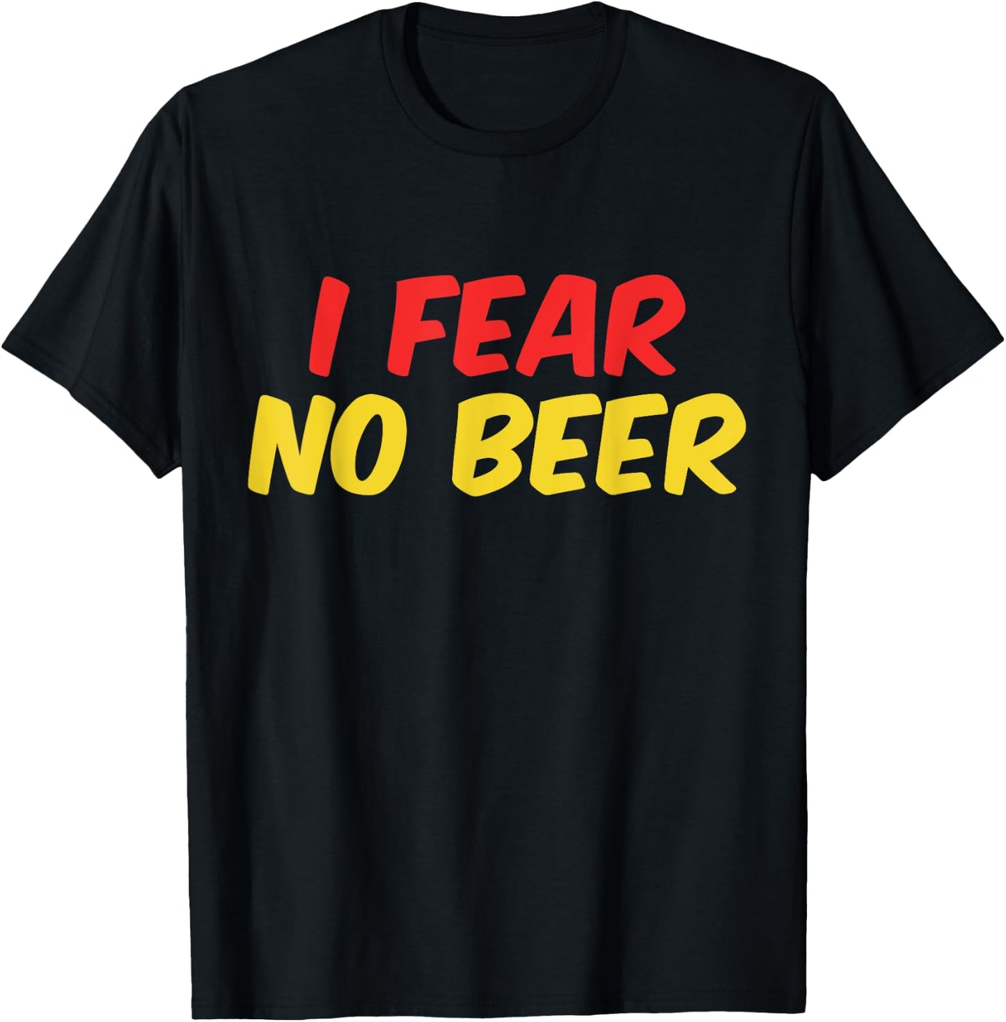 I Fear No Beer T-Shirt - T-Shirt | Black