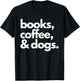 Books Coffee and Dogs Dog Mama Mom Mum Dad Book Reading Love T-Shirt - T-Shirt | Black