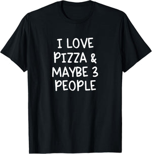 I Love Pizza And Maybe Three People T-Shirt - T-Shirt | Black