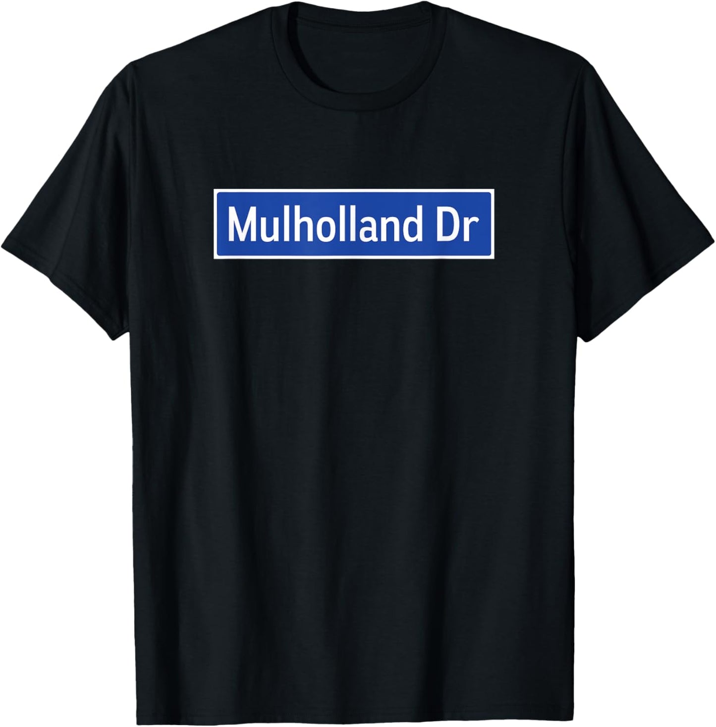 Mulholland Dr Los Angeles Street Sign Hollywood California T-Shirt - T-Shirt | Black