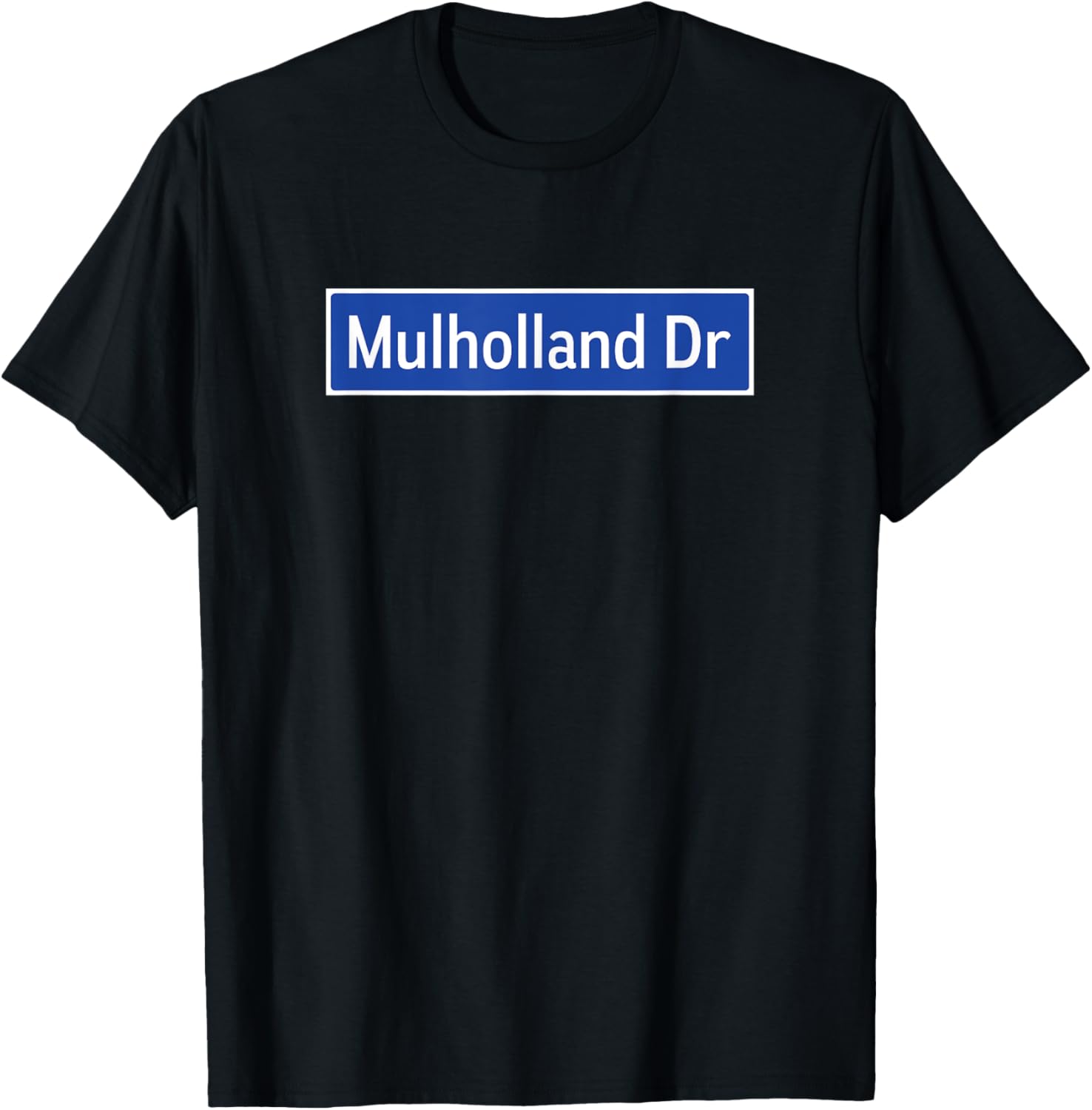 Mulholland Dr Los Angeles Street Sign Hollywood California T-Shirt - T-Shirt | Black