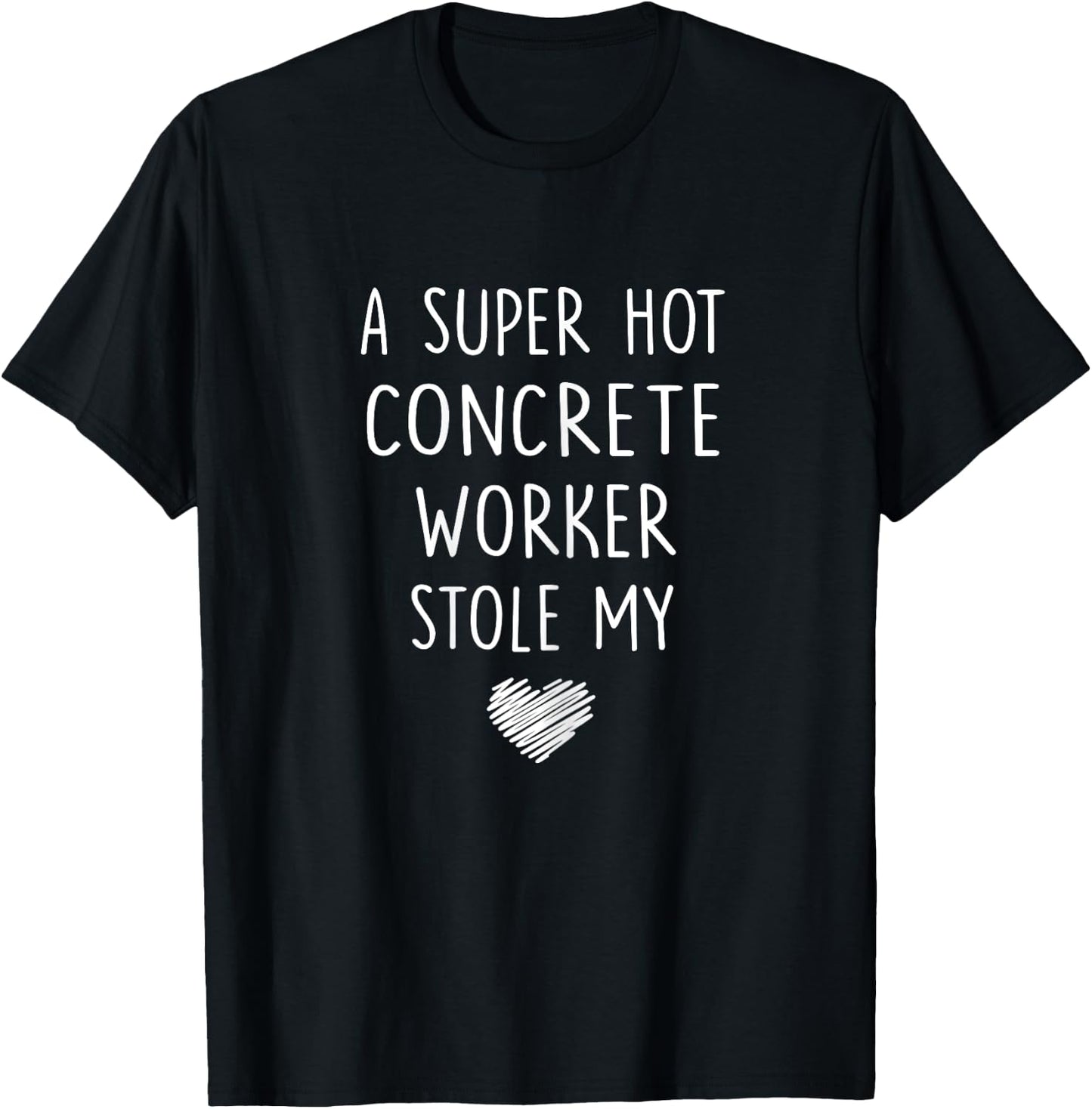 A Super Hot Concrete Worker Stole My Heart T Shirt Women T-Shirt - T-Shirt | Black