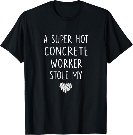 A Super Hot Concrete Worker Stole My Heart T Shirt Women T-Shirt - T-Shirt | Black