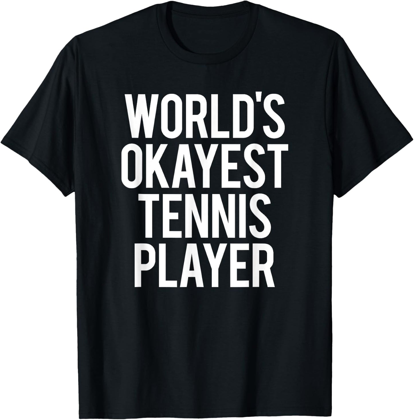 Worlds Okayest Tennis Player Funny Match Saying Workout Gift T-Shirt - T-Shirt | Black