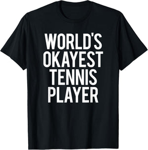 Worlds Okayest Tennis Player Funny Match Saying Workout Gift T-Shirt - T-Shirt | Black