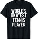 Worlds Okayest Tennis Player Funny Match Saying Workout Gift T-Shirt - T-Shirt | Black