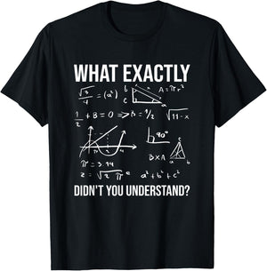 What exactly did you not understand? Funny math teacher? Men Women Kids T-Shirt - T-Shirt | Black
