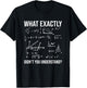 What exactly did you not understand? Funny math teacher? Men Women Kids T-Shirt - T-Shirt | Black