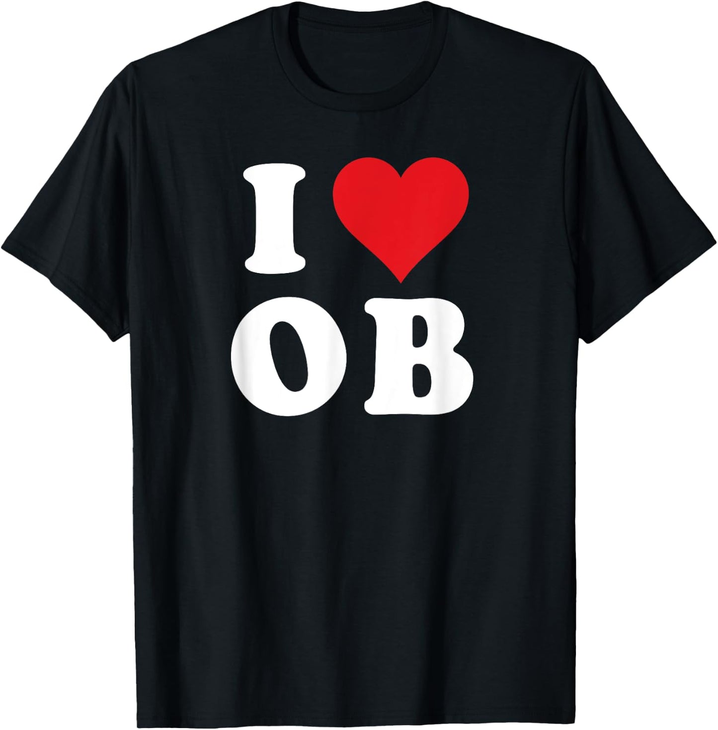 I Love OB Initials I Heart O.B. First Last Name O B T-Shirt - T-Shirt | Black