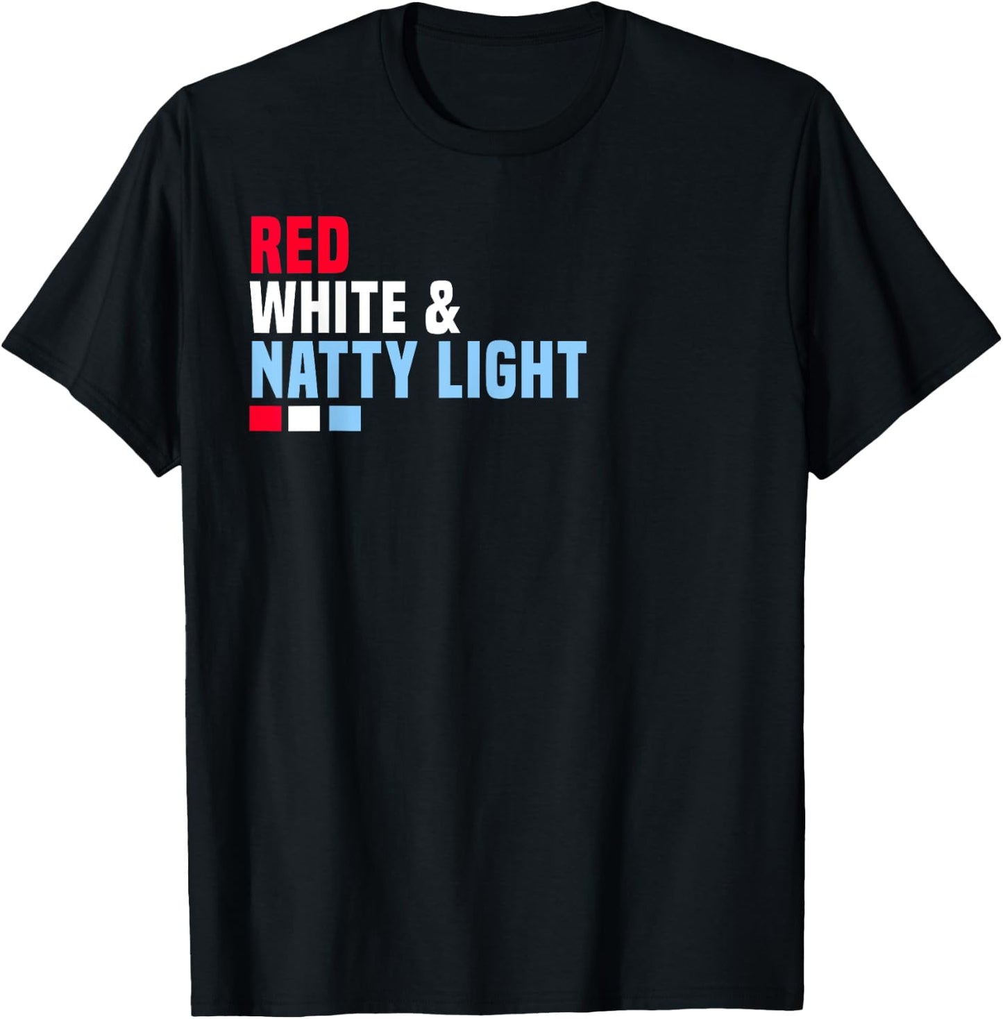Red White And Natty-Light 4th of July T-Shirt - T-Shirt | Black