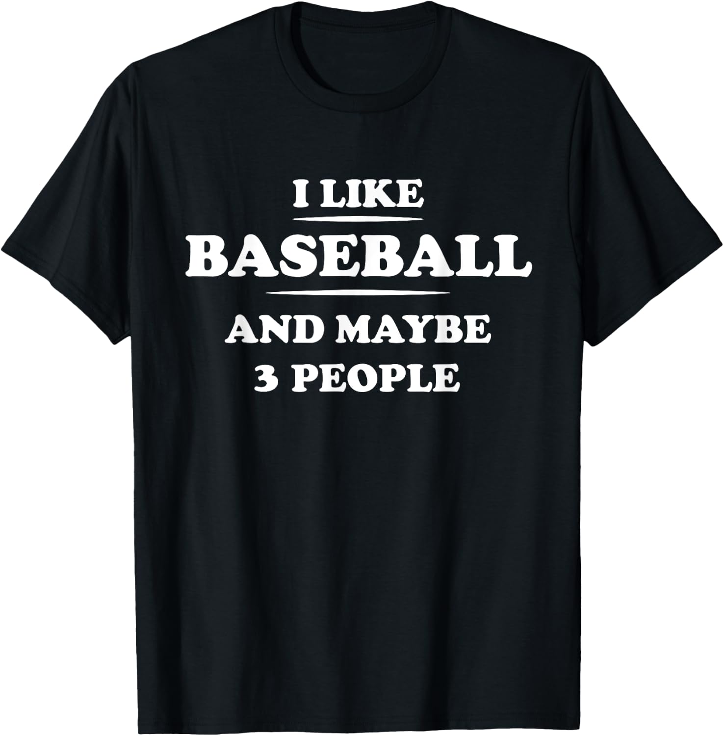 I Like Baseball And Maybe 3 People T-Shirt - T-Shirt | Black