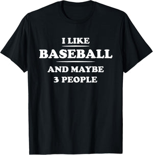 I Like Baseball And Maybe 3 People T-Shirt - T-Shirt | Black