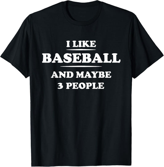 I Like Baseball And Maybe 3 People T-Shirt - T-Shirt | Black