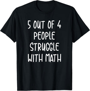 Funny 5 Out Of 4 People Struggle With Math Teacher T-Shirt - T-Shirt | Black