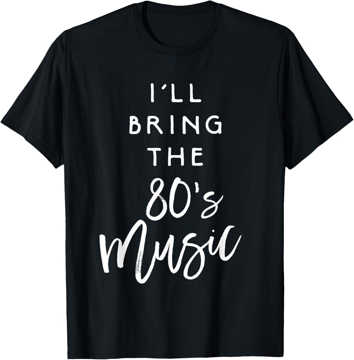 I'll Bring The 80s Music Shirt Funny Party Group Drinking T-Shirt - T-Shirt | Black