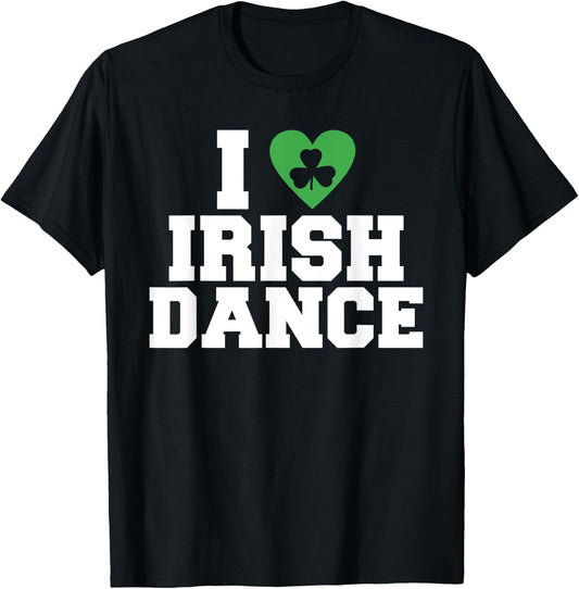 I love irish Dance Irish Dancer T-Shirt - T-Shirt | Black