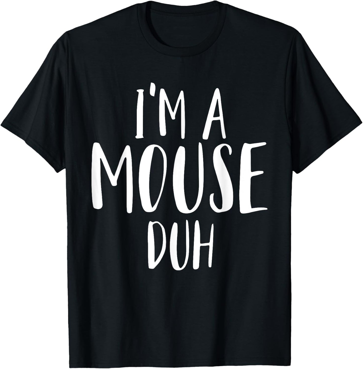 Im A Mouse Duh for a Halloween Costume Im A Mouse Costume T-Shirt - T-Shirt | Black