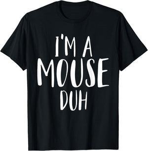 Im A Mouse Duh for a Halloween Costume Im A Mouse Costume T-Shirt - T-Shirt | Black